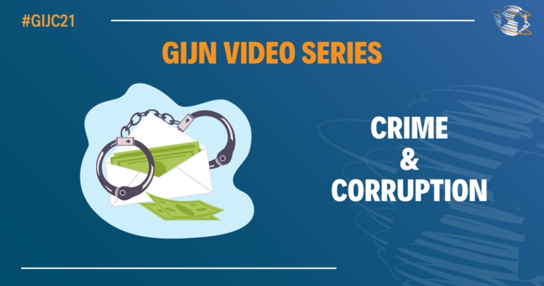 GIJN Video Series - Crime and Corruption