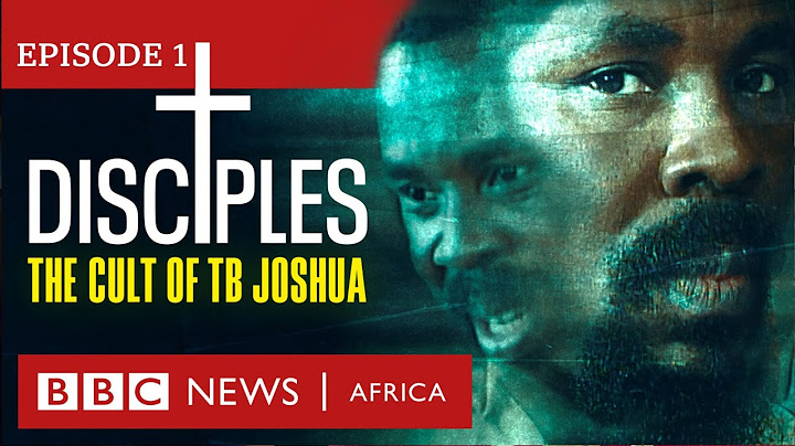 BBC Africa Eye Disciples of TB Joshua