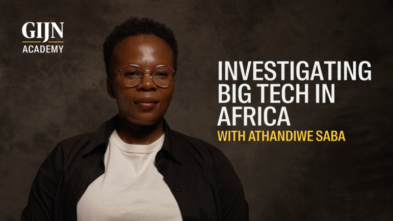 Investigating Big Tech in Africa, Athandiwe Saba, GIJN Tech Focus Project