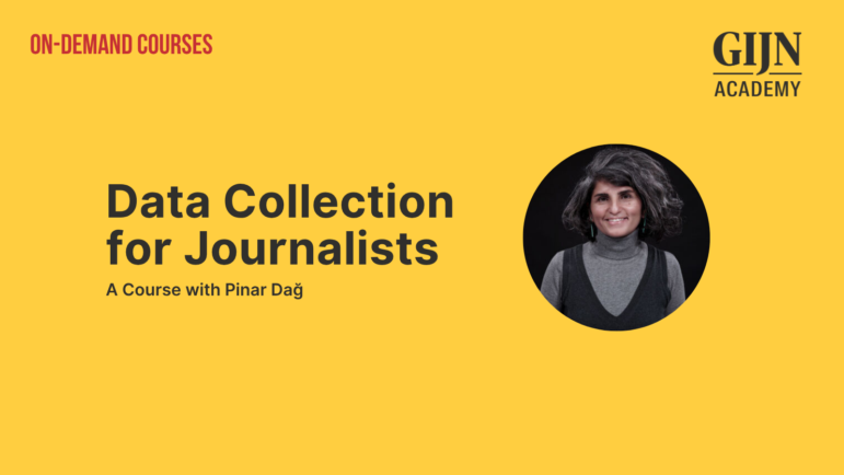 GIJN Academy - Data Collection for Journalists on-demand course - Pinar Dag