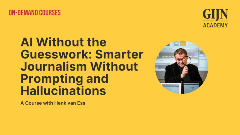 AI Without the Guesswork GIJN Academy On-Demand Course Henk van Ess