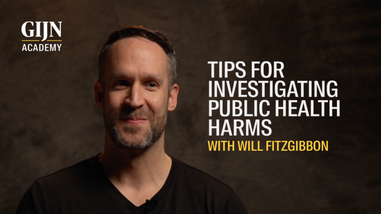 GIJN Academy masterclass video, investigating health harms with Will Fitzgibbon