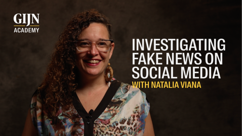 GIJN Academy masterclass video, investigating fake news with Natalia Viana